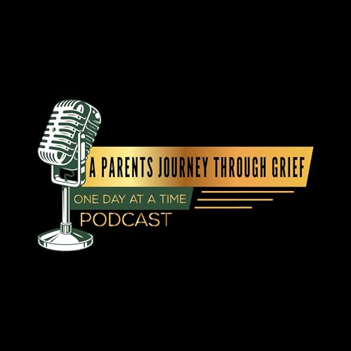 A Parents Journey through Grief "One day at a time " Podcast by Rosetta Thomas