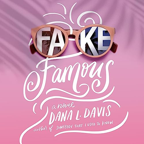 Fake Famous by Dana L. Davis