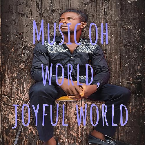 Music oh world, joyful world by ikepman