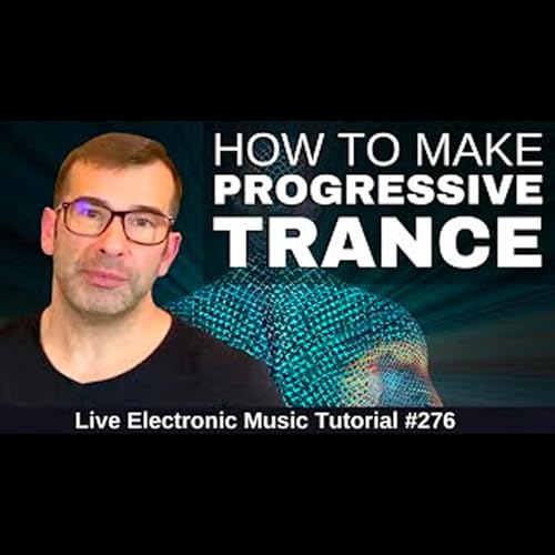 How to make Progressive Trance in 2022 | Live Electronic Music 276 by Unknown