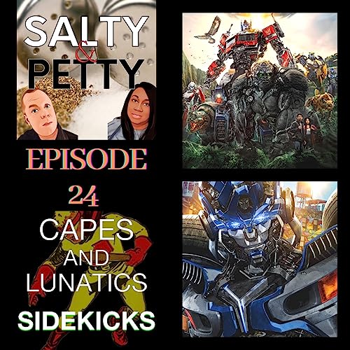 Salty & Petty Ep #24: Transformers - Rise of the Beasts by Unknown