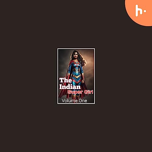 The Indian Super Girl Volume One by Arshd Ahmad