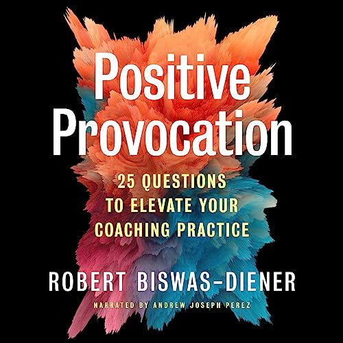 Positive Provocation by Robert Biswas-Diener