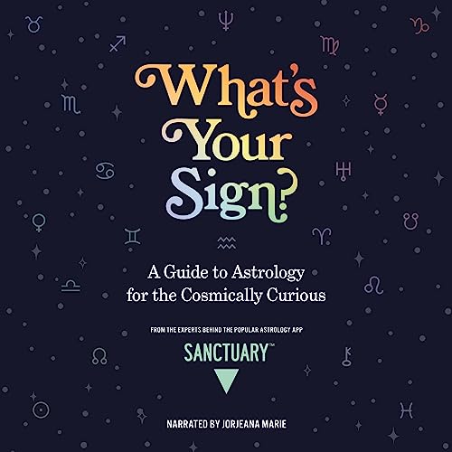 What's Your Sign? by Sanctuary Astrology