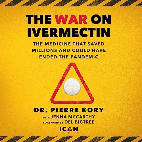 The War on Ivermectin by Pierre Kory