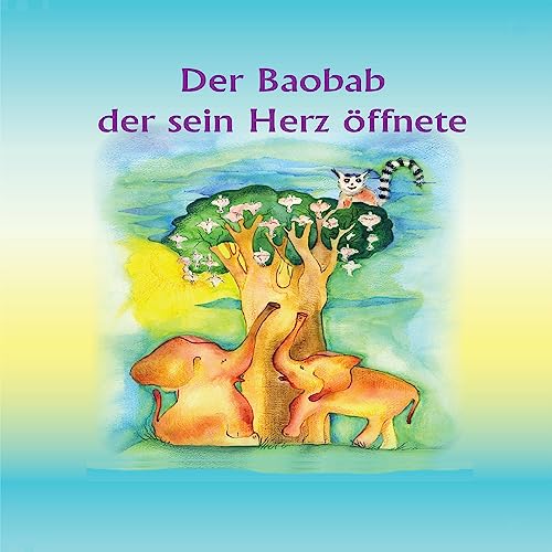 Der Baobab, der sein Herz öffnete [The Baobab That Opened His Heart]
