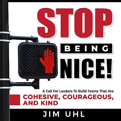 Stop Being Nice! by Jim Uhl