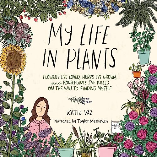 My Life in Plants by Katie Vaz