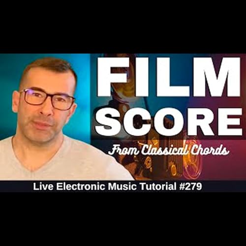 How to compose a film score from Classical Chords | Live Electronic Music Tutorial 279 by Unknown