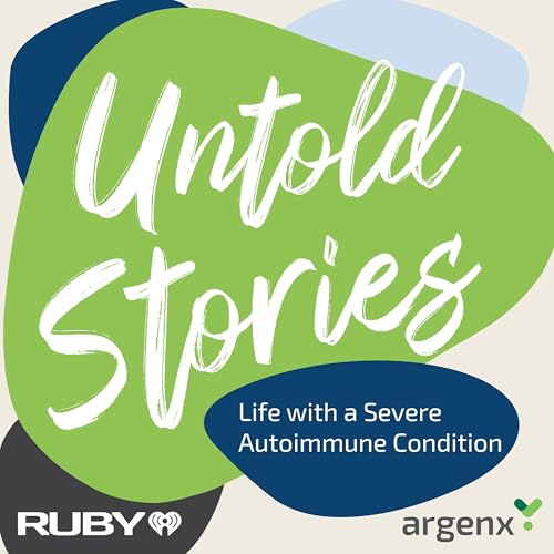Untold Stories: Life with a Severe Autoimmune Condition by iHeartPodcasts