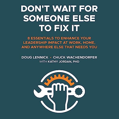 Don't Wait For Someone Else to Fix It by Doug Lennick