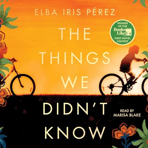 The Things We Didn't Know by Elba Iris Pérez