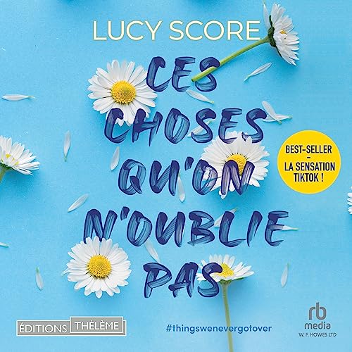 Ces Choses Qu'on N'oublie Pas [Things We Never Got Over] by Lucy Score