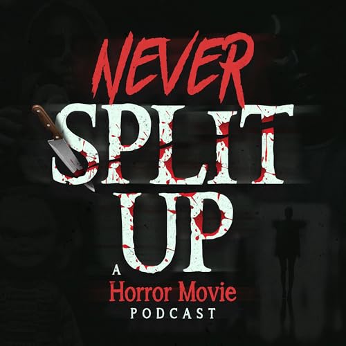 Never Split Up: A Horror Movie Podcast by Never Split Up Podcast