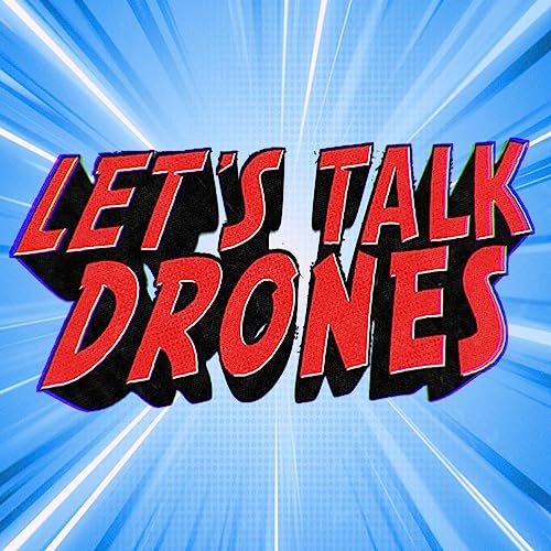 Let's Talk Drones by Chris Fravel | The Drone Geek
