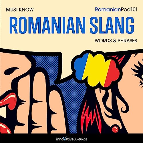 Learn Romanian: Must-Know Romanian Slang Words & Phrases by Innovative Language Learning LLC
