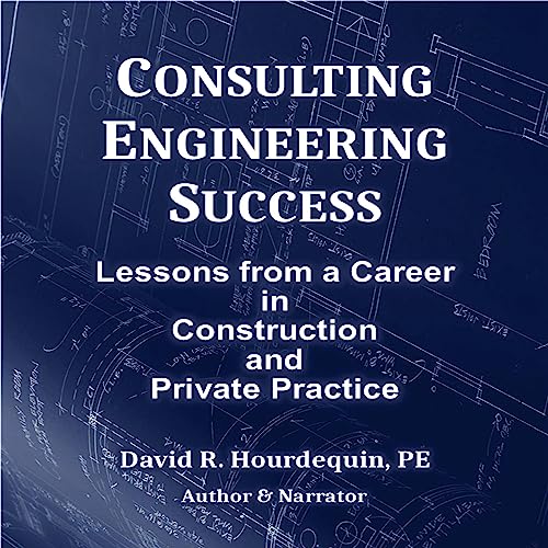Consulting Engineering Success by David R. Hourdequin