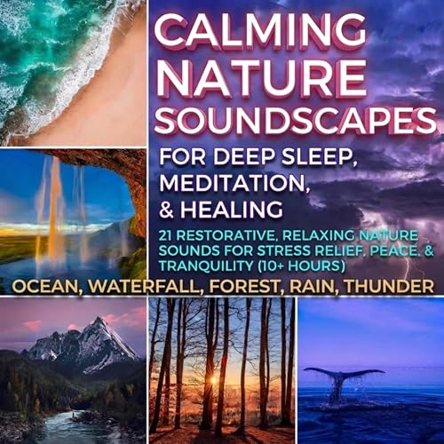 Calming Nature Soundscapes for Deep Sleep, Meditation, and Healing