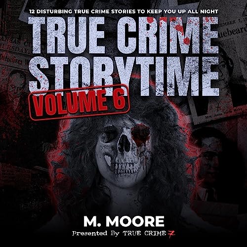 True Crime Storytime, Volume 6