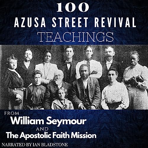 100 Azusa Street Revival Teachings