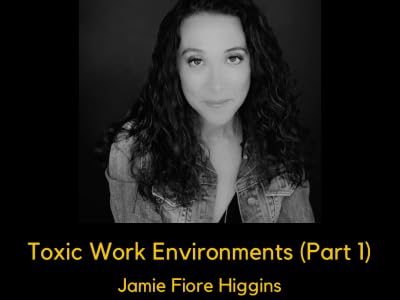 110. Toxic Work Environments (Part 1) by Unknown