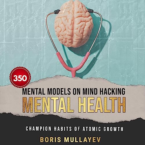 350 Mental Models on Mind Hacking Mental Health