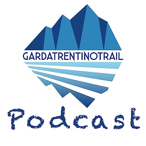 Garda Trentino Trail Podcast by Luca Perenzoni