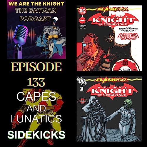 We Are The Knight Ep #133: Flashpoint Batman - Knight of Vengeance by Unknown
