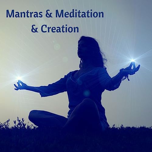 Mantras & Meditation & Creation