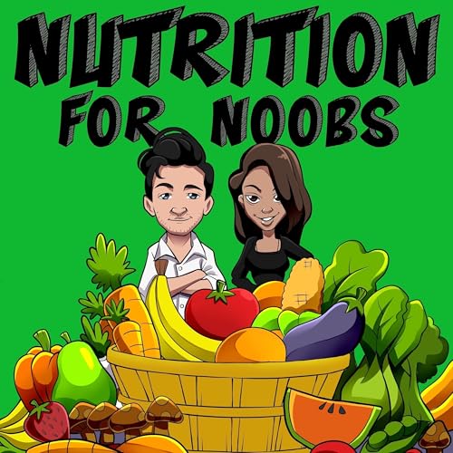 Nutrition for Noobs - Nutrition Science, Plant Based Eating & Beginners Nutrition Tips by N4N Productions - Plant Based Eating Experts