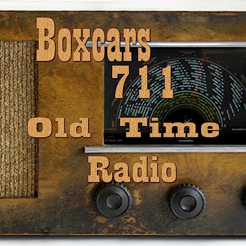 Boxcars711 Old Time Radio by Bob Camardella
