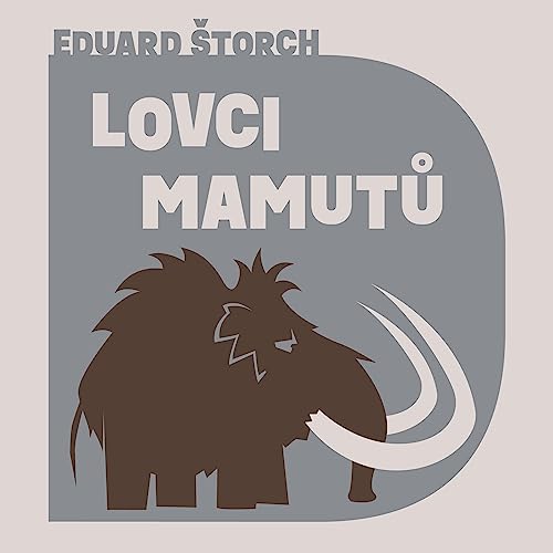 Lovci mamutů by Eduard Štorch