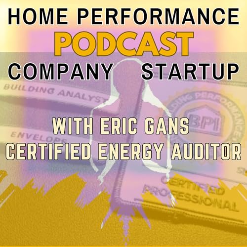 Home Performance Company Startup by Eric Gans -Certified Home Energy Auditor