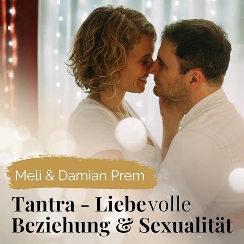 Tantra, Liebe, Beziehung und Sexualität by Meli und Damian von reConnect Prem