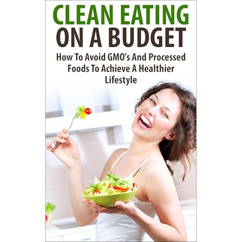 Clean Eating On A Budget by Kathy Stanton