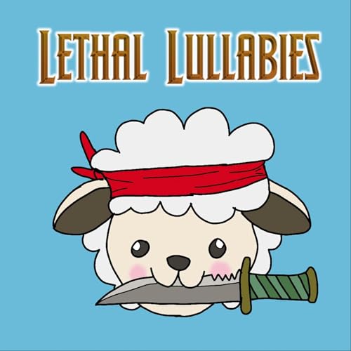 Lethal Lullabies by Andi Salaiz and Kelsey Nie