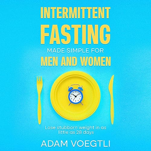 Intermittent Fasting Made Simple for Men and Women