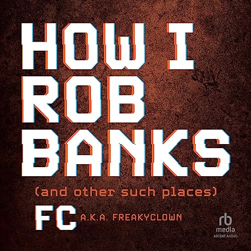 How I Rob Banks by FC