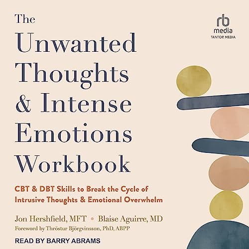 The Unwanted Thoughts and Intense Emotions Workbook