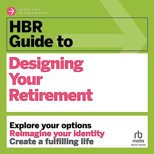 HBR Guide to Designing Your Retirement