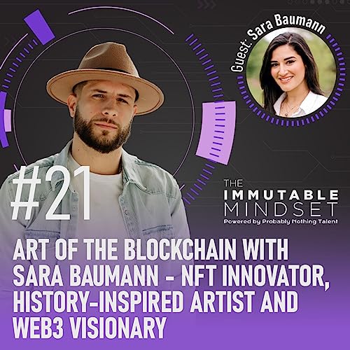 Art of the Blockchain with Sara Baumann - NFT Innovator, History-Inspired Artist, and Web3 Visionary (E21) by Unknown