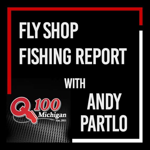 Fly Shop Fishing Report by Andy Partlo