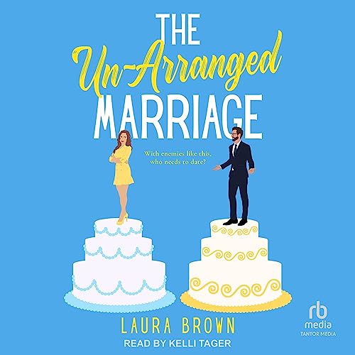 The Un-Arranged Marriage by Laura Brown
