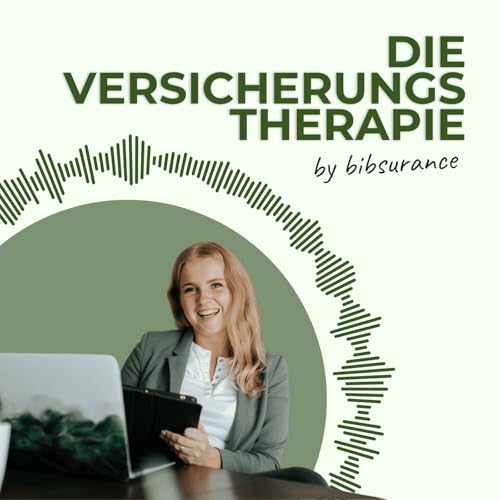 Die Versicherungstherapie mit Bibsurance | Dein Podcast für Versicherungen & Altersvorsorge mit ETFs by Bianca Behnke - Host von Bibsurance