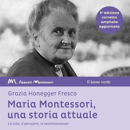 Maria Montessori, una storia attuale [Maria Montessori, a Current Story]
