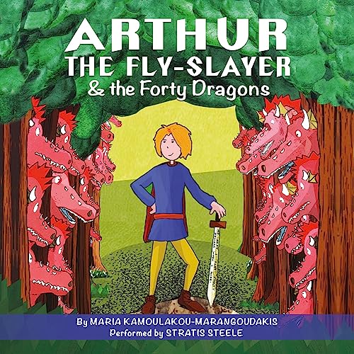 Arthur the Fly-Slayer & the Forty Dragons