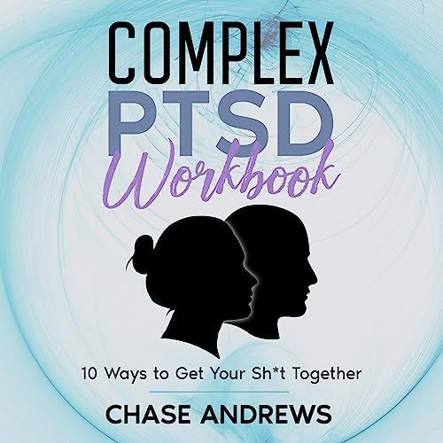 Complex PTSD Workbook by Chase Andrews