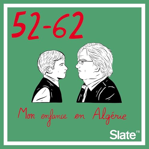 52-62, mon enfance en Algérie 4/5: La vue: «Cette nuit-là, j'ai détesté ce qu'on appelle l'armée française» by Unknown
