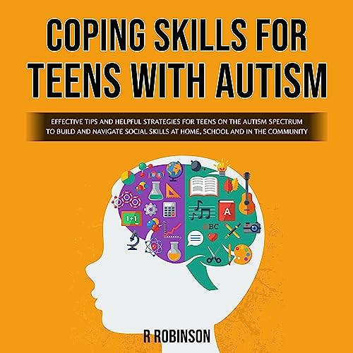 Coping Skills for Teens with Autism by R. Robinson