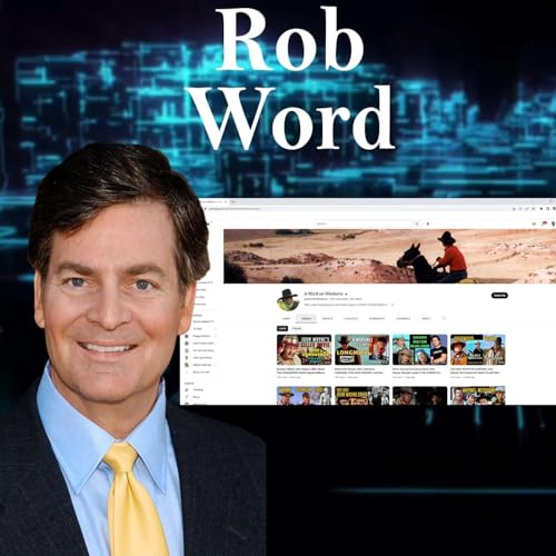 Harvey Brownstone Interviews Rob Word, Entertainment Industry Legend, Host, “A Word on Westerns” by Unknown